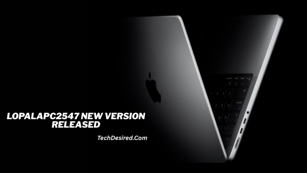 Partially open silver laptop shown from the side against a dark background, with the Apple logo visible on the back. Text on the image reads “LOPALAPC2547 New Version Released” with TechDesired.com branding.